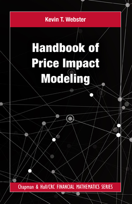 Handbook of Price Impact Modeling - Webster, Kevin T