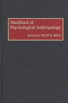 Handbook of Psychological Anthropology - Bock, Philip K (Editor)