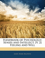 Handbook of Psychology: Senses and Intellect. [V. 2] Feeling and Will