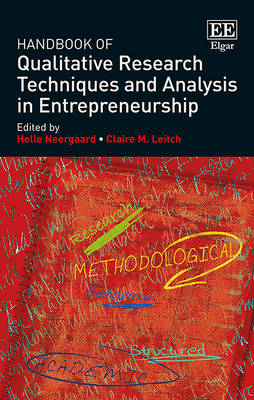 Handbook of Qualitative Research Techniques and Analysis in Entrepreneurship - Neergaard, Helle (Editor), and Leitch, Claire (Editor)