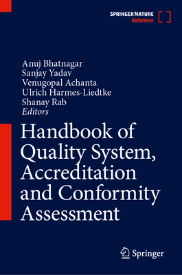 Handbook of Quality System, Accreditation and Conformity Assessment - Bhatnagar, Anuj (Editor), and Yadav, Sanjay (Editor), and Achanta, Venugopal (Editor)