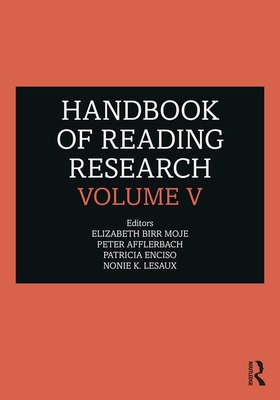 Handbook of Reading Research, Volume V - Moje, Elizabeth Birr, and Afflerbach, Peter P, and Enciso, Patricia