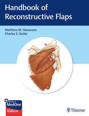 Handbook of Reconstructive Flaps - Hanasono, Matthew M, and Butler, Charles E