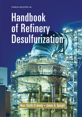 Handbook of Refinery Desulfurization - El-Gendy, Nour Shafik, and Speight, James G.