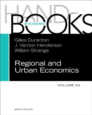 Handbook of Regional and Urban Economics - Duranton, Gilles (Editor), and Henderson, Vernon (Editor), and Strange, William (Editor)