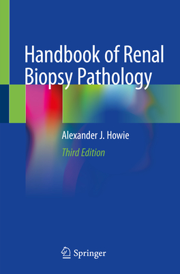 Handbook of Renal Biopsy Pathology - Howie, Alexander J