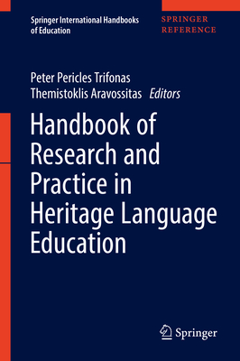 Handbook of Research and Practice in Heritage Language Education - Trifonas, Peter Pericles (Editor), and Aravossitas, Themistoklis (Editor)