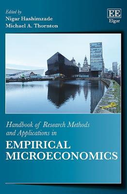 Handbook of Research Methods and Applications in Empirical Microeconomics - Hashimzade, Nigar (Editor), and Thornton, Michael A. (Editor)