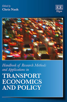 Handbook of Research Methods and Applications in Transport Economics and Policy - Nash, Chris (Editor)