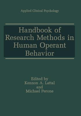 Handbook of Research Methods in Human Operant Behavior - Lattal, Kennon A (Editor), and Perone, Michael (Editor)