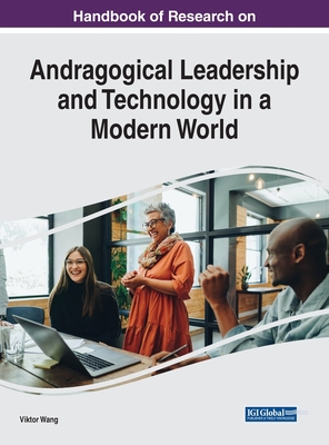 Handbook of Research on Andragogical Leadership and Technology in a Modern World - Wang, Viktor (Editor)