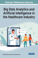 Handbook of Research on Big Data Analytics and Artificial Intelligence in the Healthcare Industry