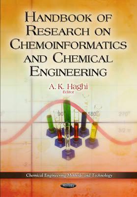 Handbook of Research on Chemoinformatics & Chemical Engineering - Haghi, A K (Editor)