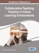 Handbook of Research on Collaborative Teaching Practice in Virtual Learning Environments