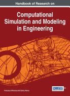 Handbook of Research on Computational Simulation and Modeling in Engineering