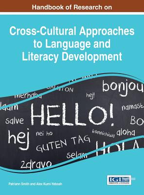 Handbook of Research on Cross-Cultural Approaches to Language and Literacy Development - Smith, Patriann (Editor), and Kumi-Yeboah, Alex (Editor)