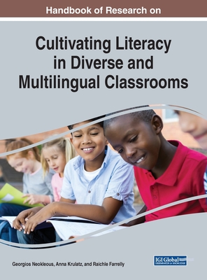 Handbook of Research on Cultivating Literacy in Diverse and Multilingual Classrooms - Neokleous, Georgios (Editor), and Krulatz, Anna (Editor), and Farrelly, Raichle (Editor)