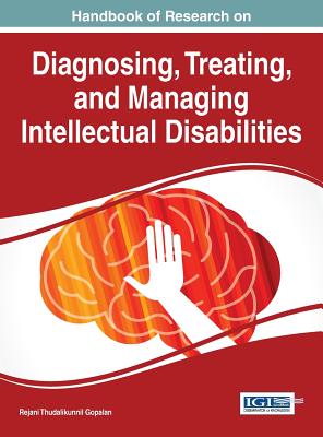 Handbook of Research on Diagnosing, Treating, and Managing Intellectual Disabilities - Gopalan, Rejani Thudalikunnil (Editor)