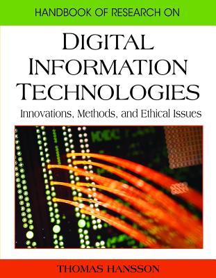 Handbook of Research on Digital Information Technologies: Innovations, Methods, and Ethical Issues - Hansson, Thomas (Editor)