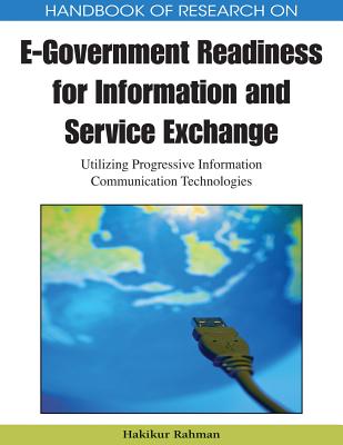 Handbook of Research on E-Government Readiness for Information and Service Exchange: Utilizing Progressive Information Communication Technologies - Rahman, Hakikur