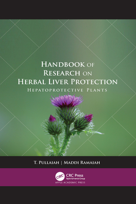 Handbook of Research on Herbal Liver Protection: Hepatoprotective Plants - Pullaiah, T, and Ramaiah, Maddi