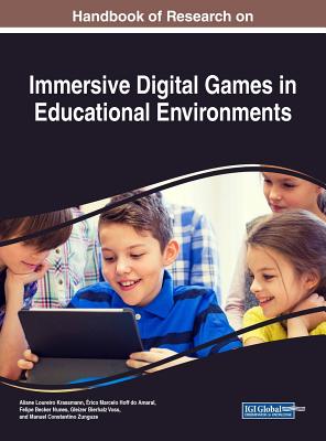 Handbook of Research on Immersive Digital Games in Educational Environments - Krassmann, Aliane Loureiro (Editor), and Amaral, rico Marcelo Hoff Do (Editor), and Nunes, Felipe Becker (Editor)