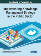 Handbook of Research on Implementing Knowledge Management Strategy in the Public Sector