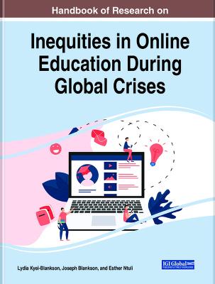 Handbook of Research on Inequities in Online Education During Global Crises - Kyei-Blankson, Lydia (Editor), and Blankson, Joseph (Editor), and Ntuli, Esther (Editor)