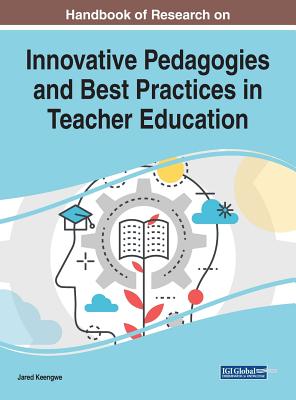 Handbook of Research on Innovative Pedagogies and Best Practices in Teacher Education - Keengwe, Jared (Editor)