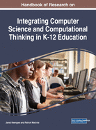 Handbook of Research on Integrating Computer Science and Computational Thinking in K-12 Education