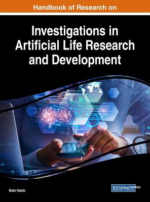 Handbook of Research on Investigations in Artificial Life Research and Development - Habib, Maki (Editor)