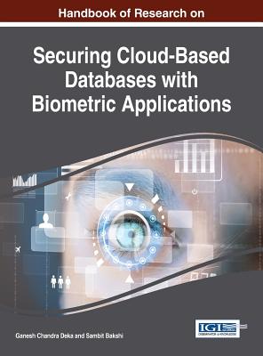 Handbook of Research on Securing Cloud-Based Databases with Biometric Applications - Deka, Ganesh Chandra (Editor), and Bakshi, Sambit (Editor)