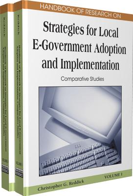 Handbook of Research on Strategies for Local E-Government Adoption and Implementation: Comparative Studies - Reddick, Christopher G