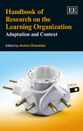 Handbook of Research on the Learning Organization: Adaptation and Context - rtenblad, Anders (Editor)