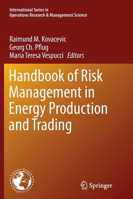 Handbook of Risk Management in Energy Production and Trading - Kovacevic, Raimund M (Editor), and Pflug, Georg Ch (Editor), and Vespucci, Maria Teresa (Editor)