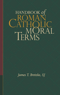 Handbook of Roman Catholic Moral Terms