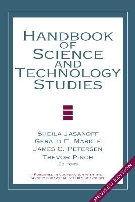 Handbook of Science and Technology Studies - Jasanoff, Sheila (Editor), and Markle, Gerald E (Editor), and Peterson, James C (Editor)