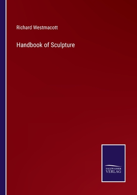 Handbook of Sculpture - Westmacott, Richard