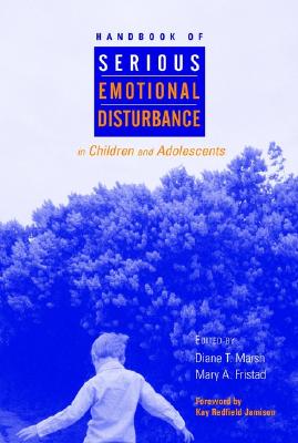 Handbook of Serious Emotional Disturbance in Children and Adolescents - Marsh, Diane T, PH.D., and Fristad, Mary A, Dr., PhD