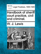 Handbook of Sheriff Court Practice, Civil and Criminal. - Lewis, W J