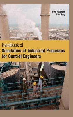 Handbook of Simulation of Industrial Processes for Control Engineers - Meng, Qingwei (Contributions by), and Fang, Fang (Contributions by)