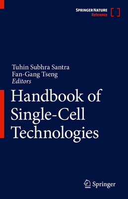 Handbook of Single-Cell Technologies - Santra, Tuhin Subhra (Editor), and Tseng, Fan-Gang (Editor)