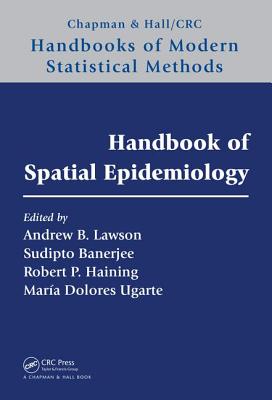 Handbook of Spatial Epidemiology - Lawson, Andrew B (Editor), and Banerjee, Sudipto (Editor), and Haining, Robert P (Editor)