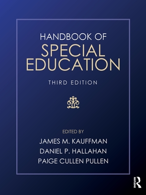 Handbook of Special Education - Kauffman, James M (Editor), and Hallahan, Daniel P (Editor), and Pullen, Paige Cullen (Editor)