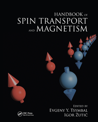 Handbook of Spin Transport and Magnetism - Tsymbal, Evgeny Y. (Editor), and Zutic, Igor (Editor)