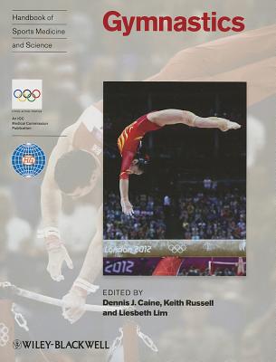 Handbook of Sports Medicine and Science -         Gymnastics - Caine, Dennis J. (Editor), and Russell, Keith (Editor), and Lim, Liesbeth (Editor)