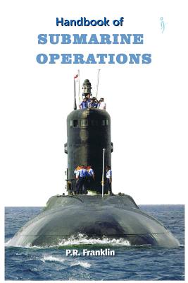 Handbook of Submarine Operations - Franklin (Retd), P R
