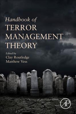 Handbook of Terror Management Theory - Routledge, Clay (Editor), and Vess, Matthew, PhD (Editor)