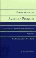 Handbook of the American Frontier, The Northeastern Woodlands: Four Centuries of Indian-White Relationships