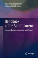 Handbook of the Anthropocene: Humans Between Heritage and Future